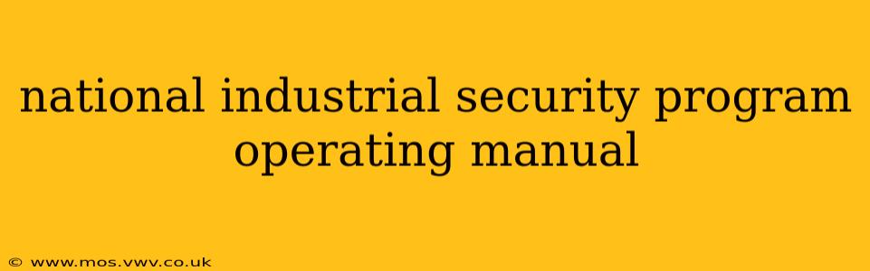 national industrial security program operating manual