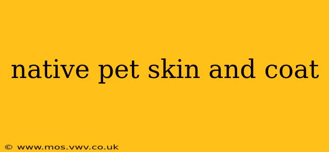 native pet skin and coat
