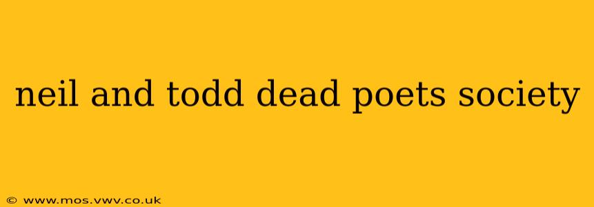 neil and todd dead poets society