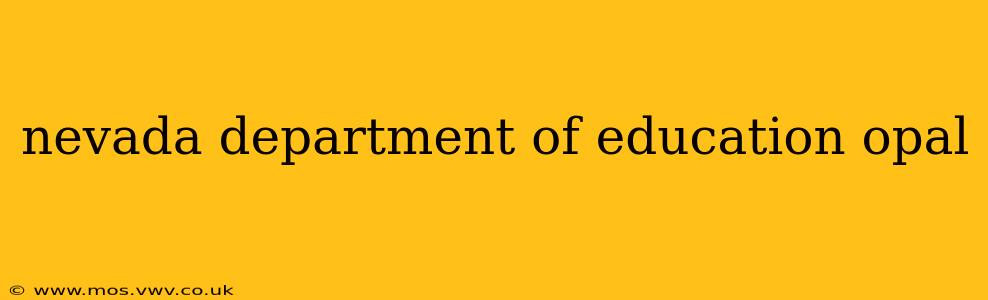 nevada department of education opal