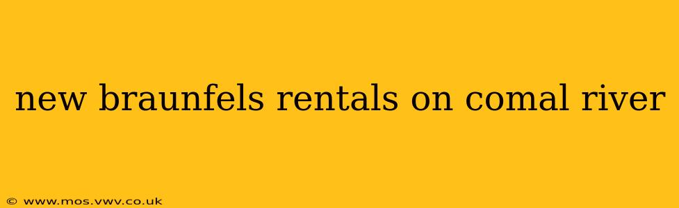new braunfels rentals on comal river