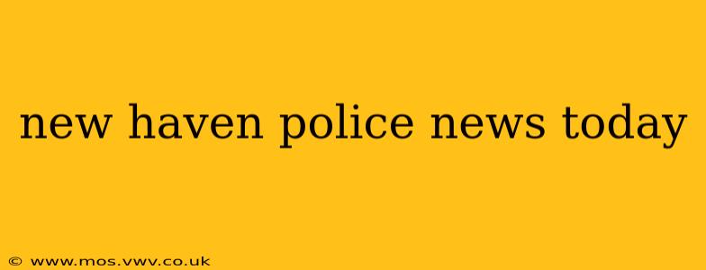 new haven police news today