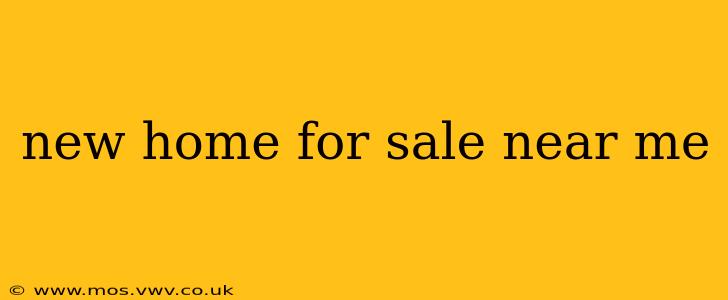 new home for sale near me