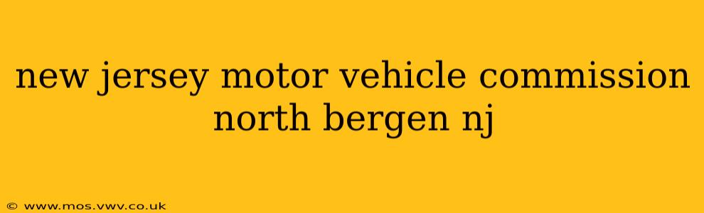 new jersey motor vehicle commission north bergen nj