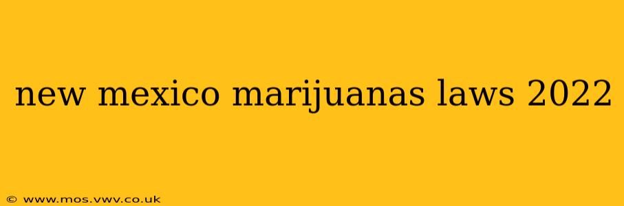 new mexico marijuanas laws 2022