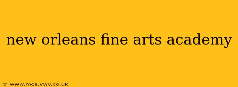 new orleans fine arts academy