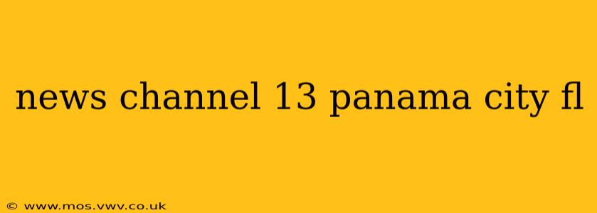news channel 13 panama city fl