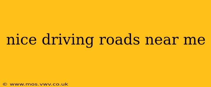 nice driving roads near me