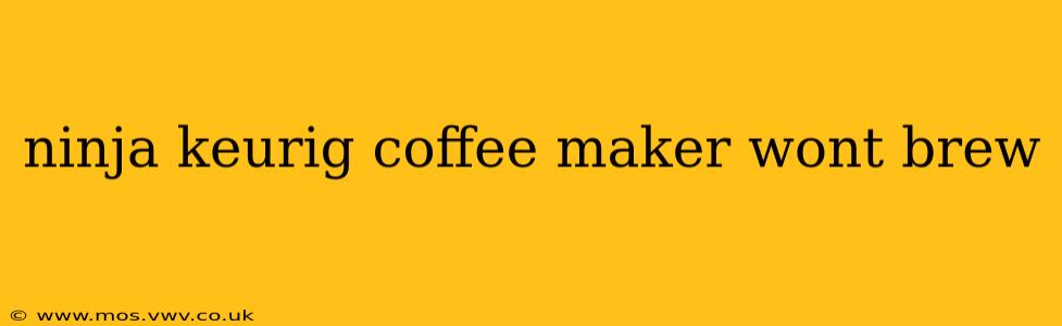 ninja keurig coffee maker wont brew
