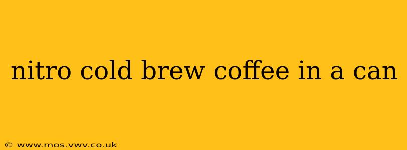 nitro cold brew coffee in a can