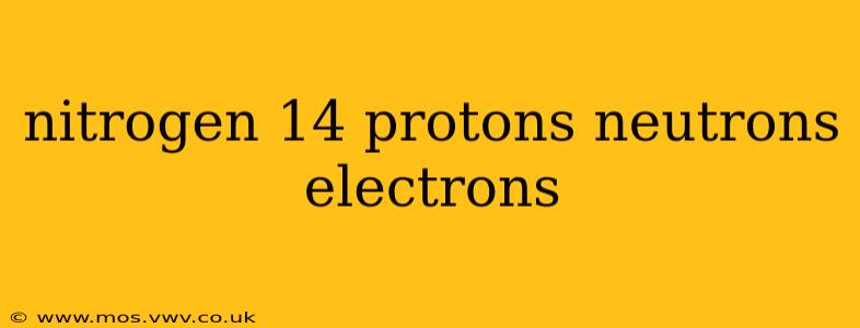nitrogen 14 protons neutrons electrons