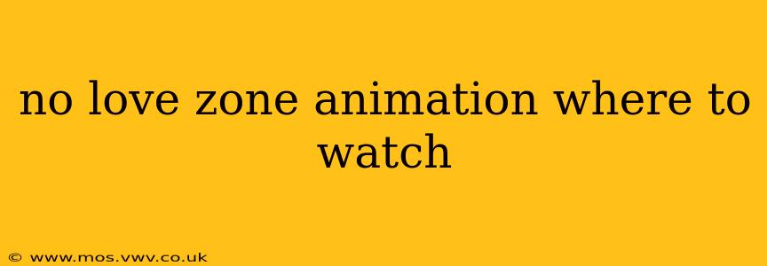 no love zone animation where to watch