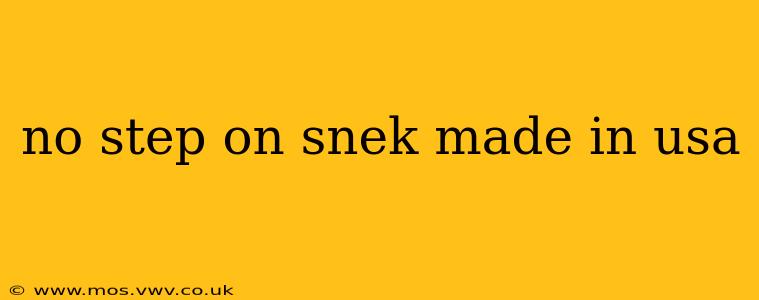 no step on snek made in usa