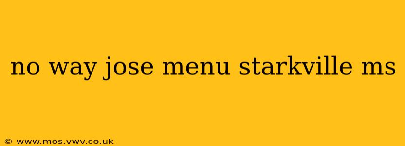 no way jose menu starkville ms