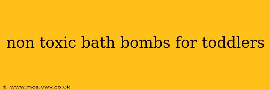 non toxic bath bombs for toddlers