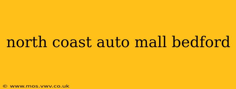 north coast auto mall bedford