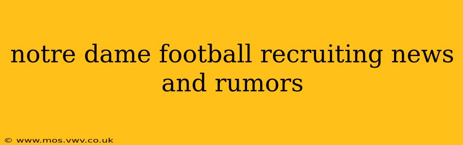 notre dame football recruiting news and rumors