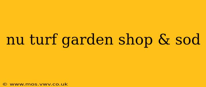 nu turf garden shop & sod
