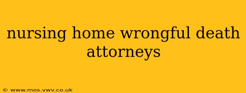 nursing home wrongful death attorneys