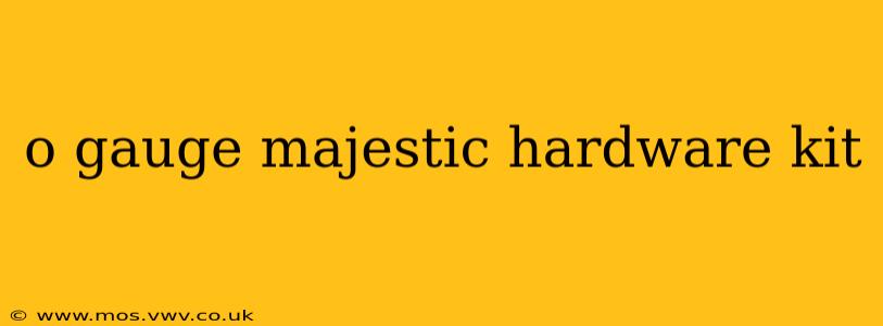 o gauge majestic hardware kit