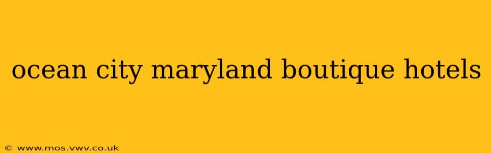 ocean city maryland boutique hotels
