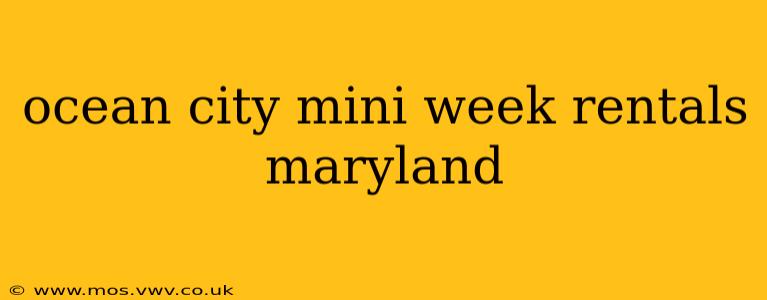 ocean city mini week rentals maryland