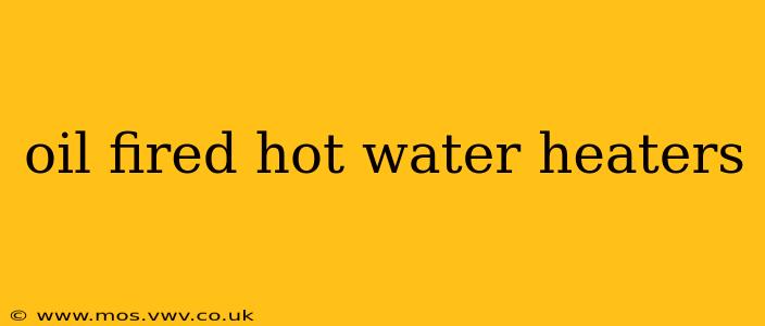 oil fired hot water heaters