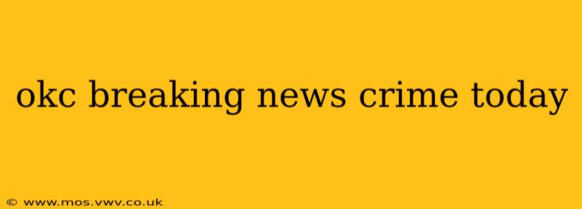okc breaking news crime today