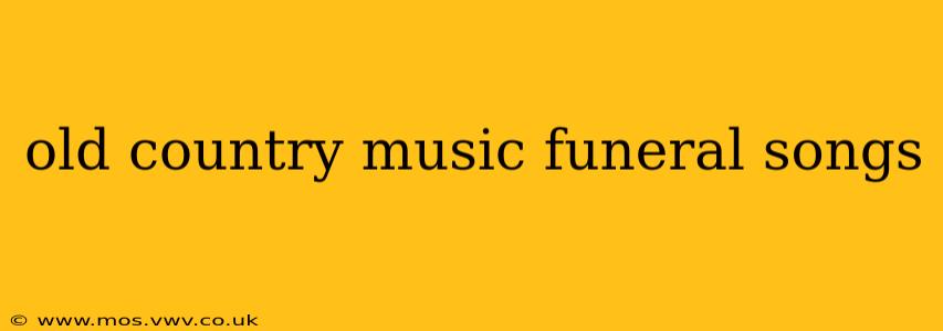 old country music funeral songs