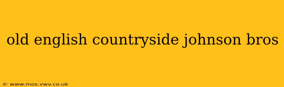old english countryside johnson bros