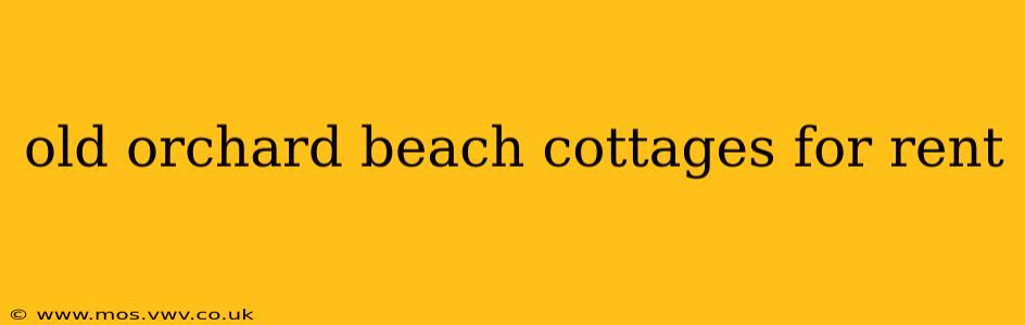 old orchard beach cottages for rent