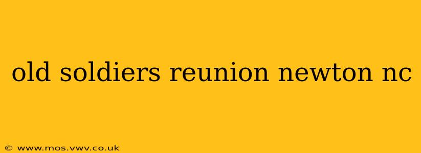 old soldiers reunion newton nc