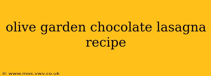 olive garden chocolate lasagna recipe