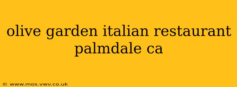 olive garden italian restaurant palmdale ca