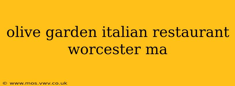 olive garden italian restaurant worcester ma