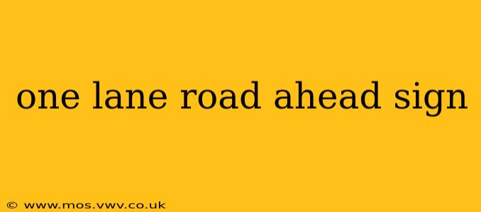 one lane road ahead sign