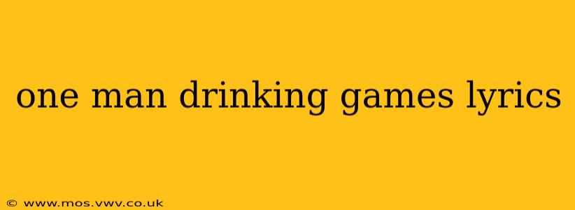 one man drinking games lyrics