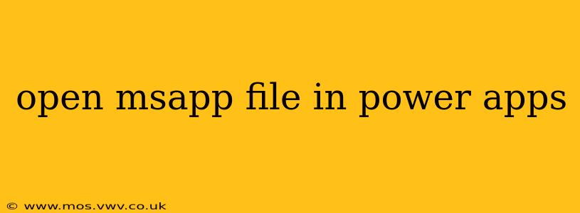 open msapp file in power apps