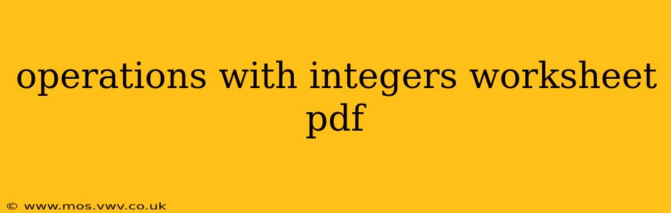 operations with integers worksheet pdf