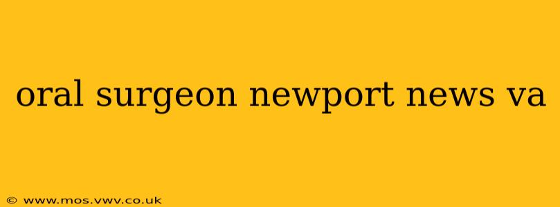 oral surgeon newport news va