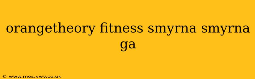 orangetheory fitness smyrna smyrna ga