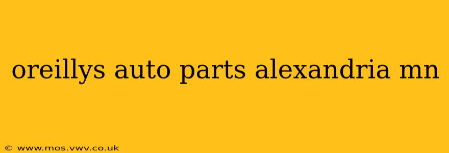 oreillys auto parts alexandria mn