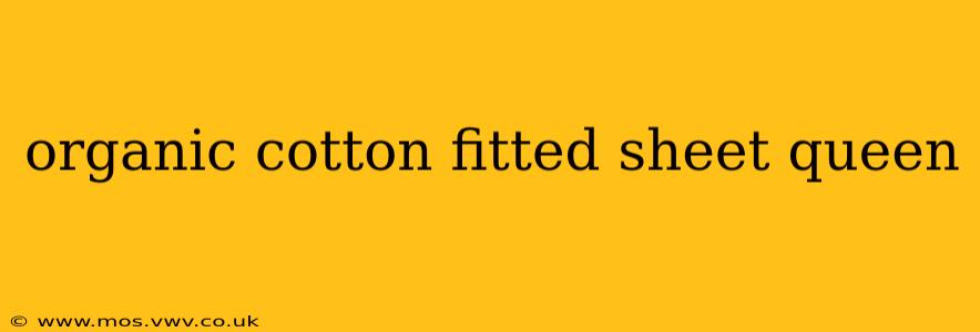 organic cotton fitted sheet queen