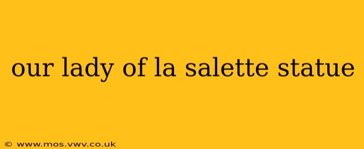 our lady of la salette statue