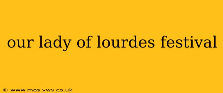 our lady of lourdes festival