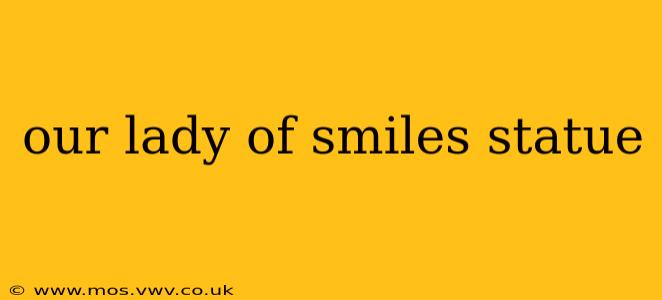 our lady of smiles statue