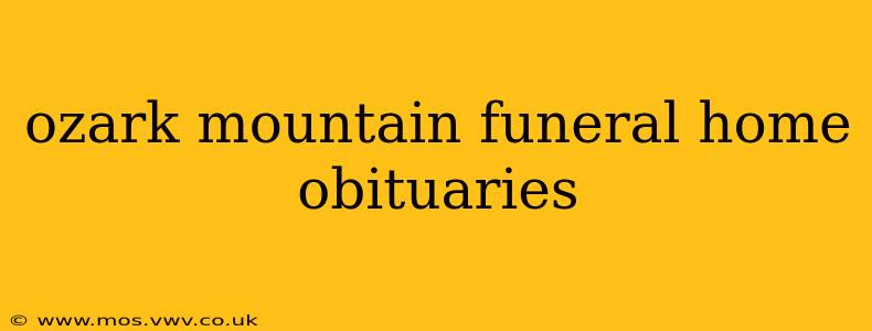 ozark mountain funeral home obituaries