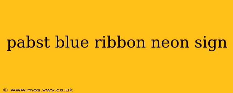 pabst blue ribbon neon sign