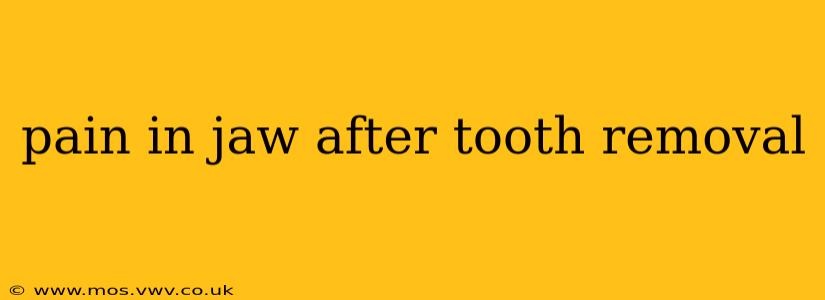 pain in jaw after tooth removal