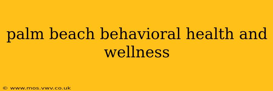palm beach behavioral health and wellness